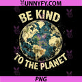 Earth Day PNG, Be Kind to The Planet PNG