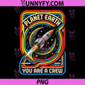 Earth You are A Crew PNG, Rocket Space Astronaut PNG