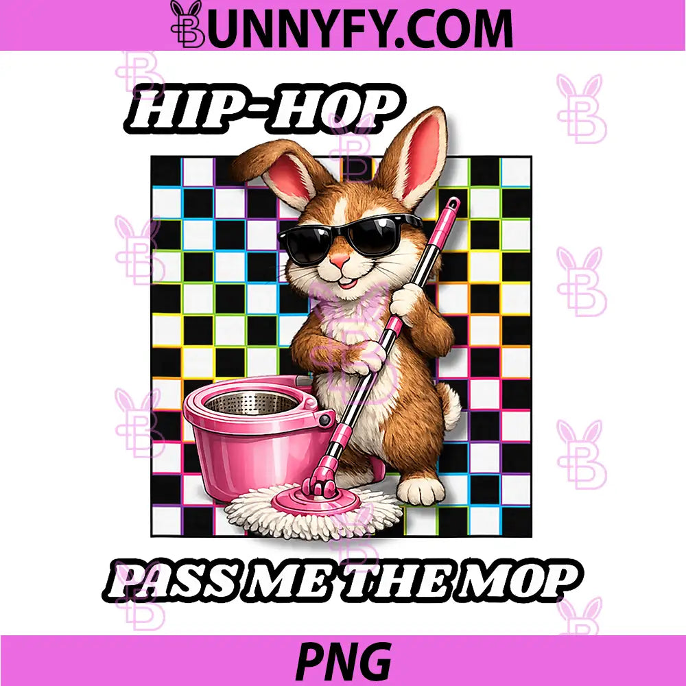 Hip Hop Bunny Pass Me The Mop PNG, Funny Easter Rabbit Hip Hop Style PNG