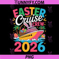 Easter Cruise Crew 2026 PNG, Matching Family Vacation PNG