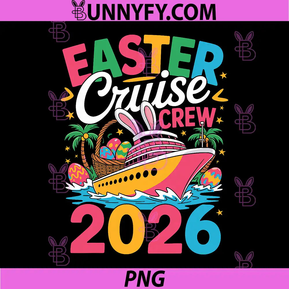 Easter Cruise Crew 2026 PNG, Matching Family Vacation PNG