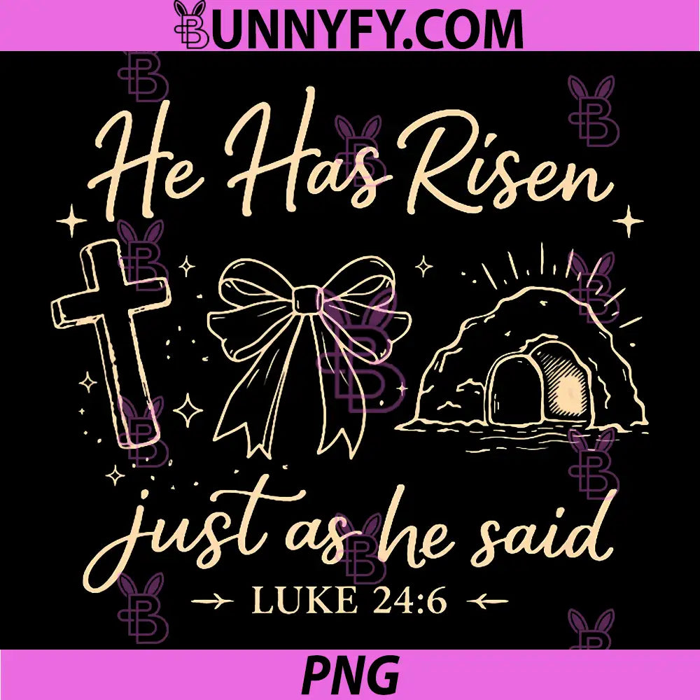 Easter Day Christian Luke 246 PNG, He Has Risen Just As He Said PNG