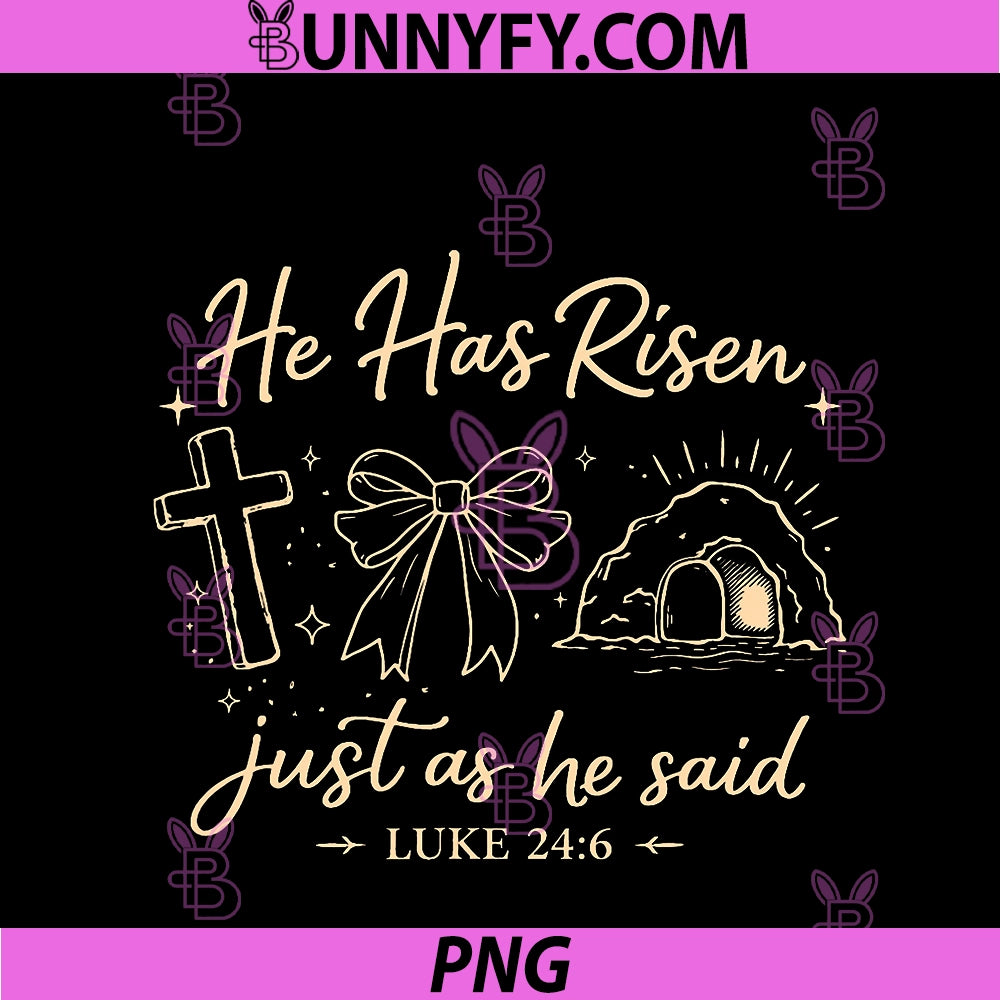 Easter Day Christian Luke 246 PNG, He Has Risen Just As He Said PNG
