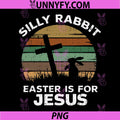 Silly Rabbit Easter Is For Jesus PNG, Christian Bunny PNG