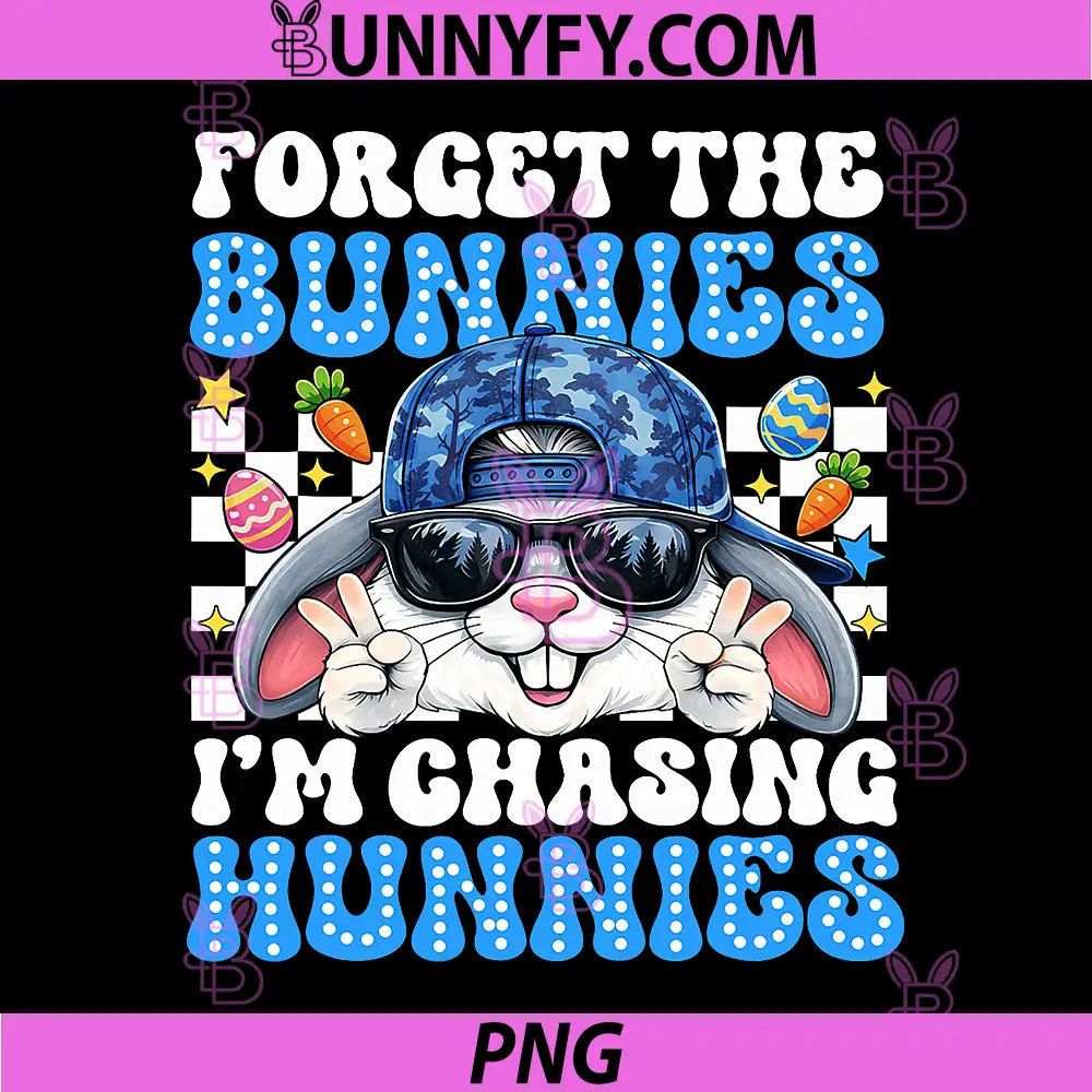 Easter Day PNG, Forget The Bunnies Im Chasing Hunnies PNG