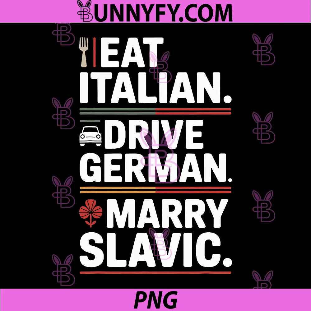 Eat Italian Drive German Marry Slavic PNG, Balkan Wife Europe Car PNG