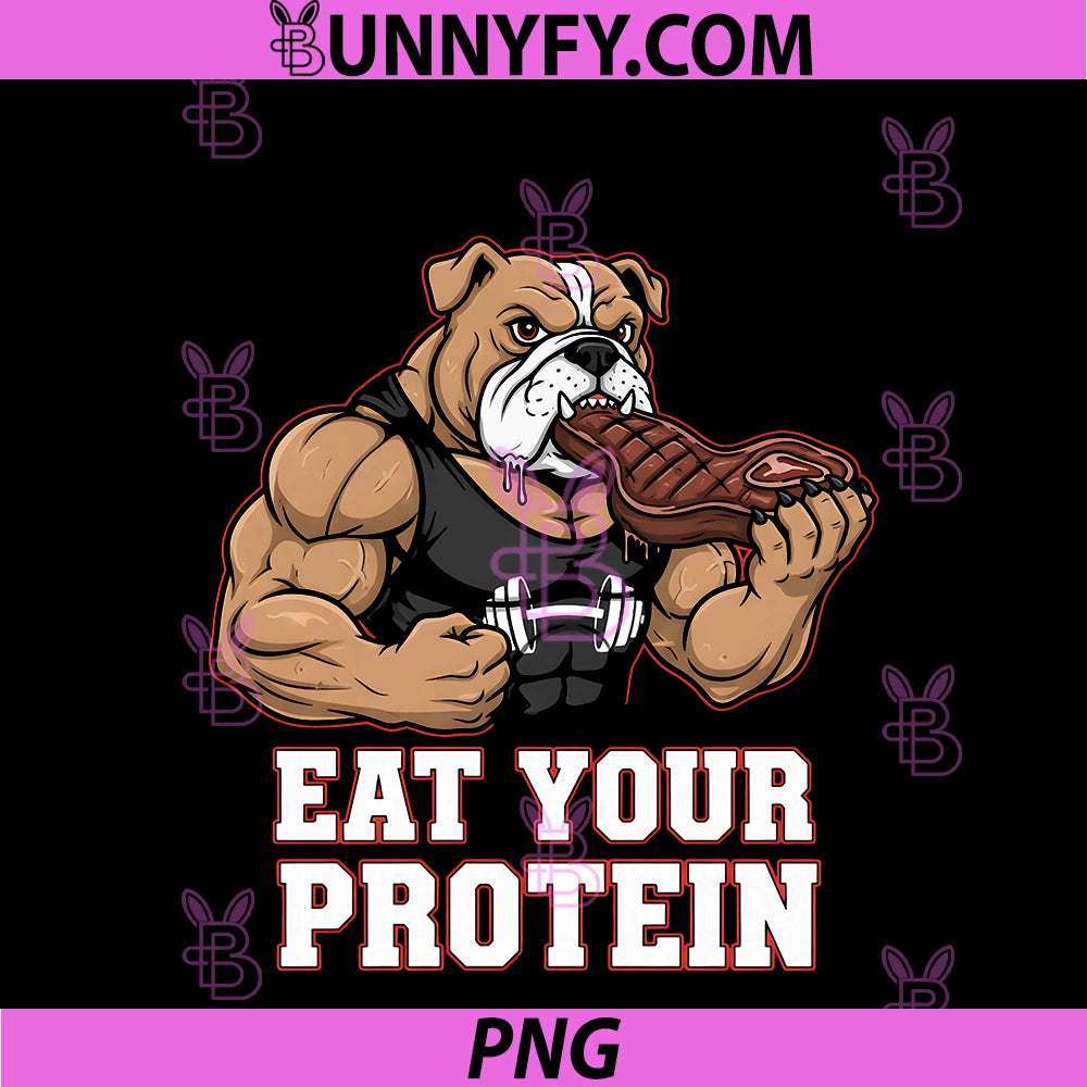 Eat Your Protein Tee PNG, Funny Bodybuilding Bulldog Outfit Gym PNG