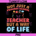 Not Just A Primary School Teacher But A Way Of Life PNG, Teacher PNG