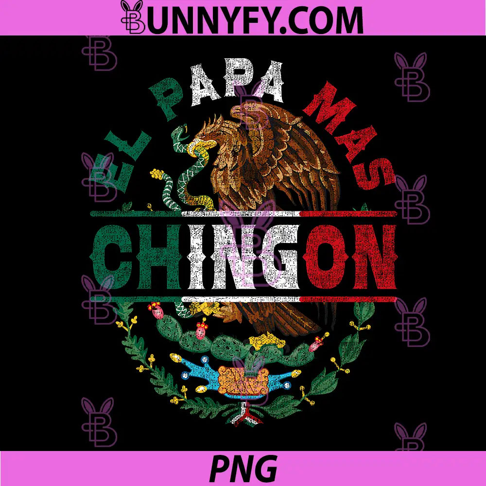 El Papa Mas Chingon Mexican Dad PNG, Fathers Day Dia del Padre PNG