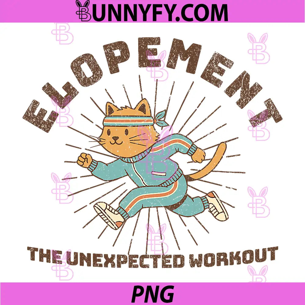 Elopement The Unexpected Workout PNG, Funny Autism Elopement Cat PNG