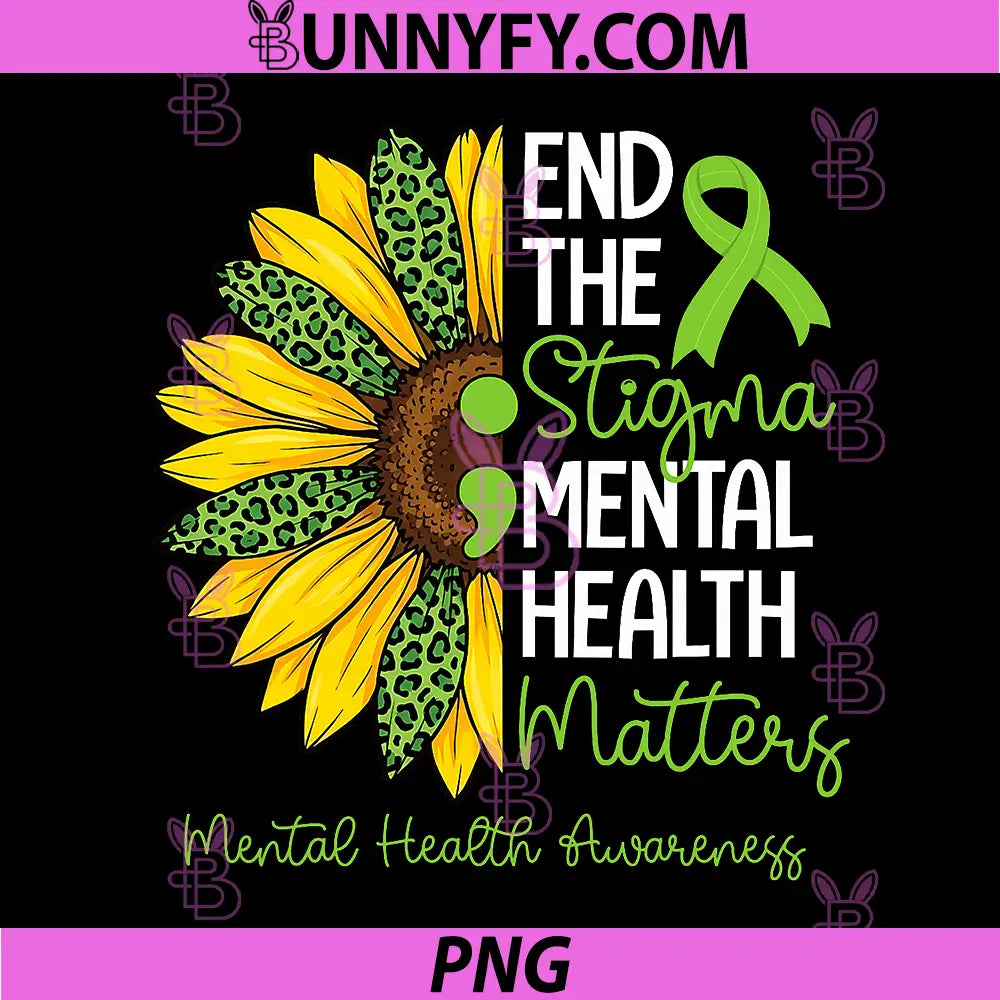 End The Stigma Mental Health Matter PNG, Awareness Sunflower PNG