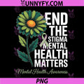 End The Stigma Mental Health PNG, Matters Awareness Brain Illness PNG