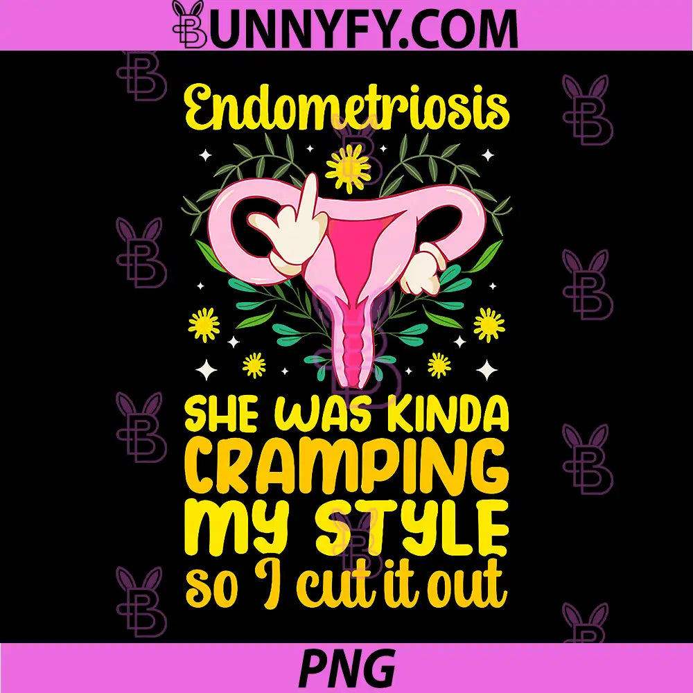 Endometriosis Humor Cramping My Style PNG, Endo Warrior Design PNG