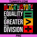 Equality is Greater Than Division PNG, Black History Melanin PNG