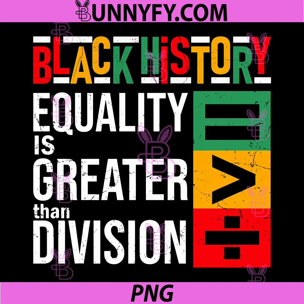 Equality is Greater Than Division PNG, Black History Melanin PNG