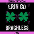Erin Go Bragh-Less PNG, Funny St. Patrick's Day Shamrock PNG