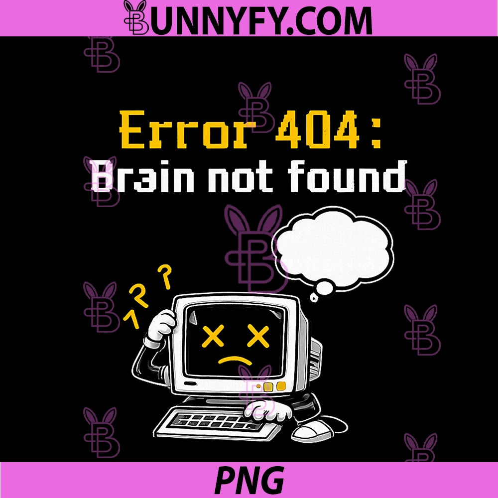 Error 404 Brain Not Found PNG, IT Reboot Humor Graphic PNG