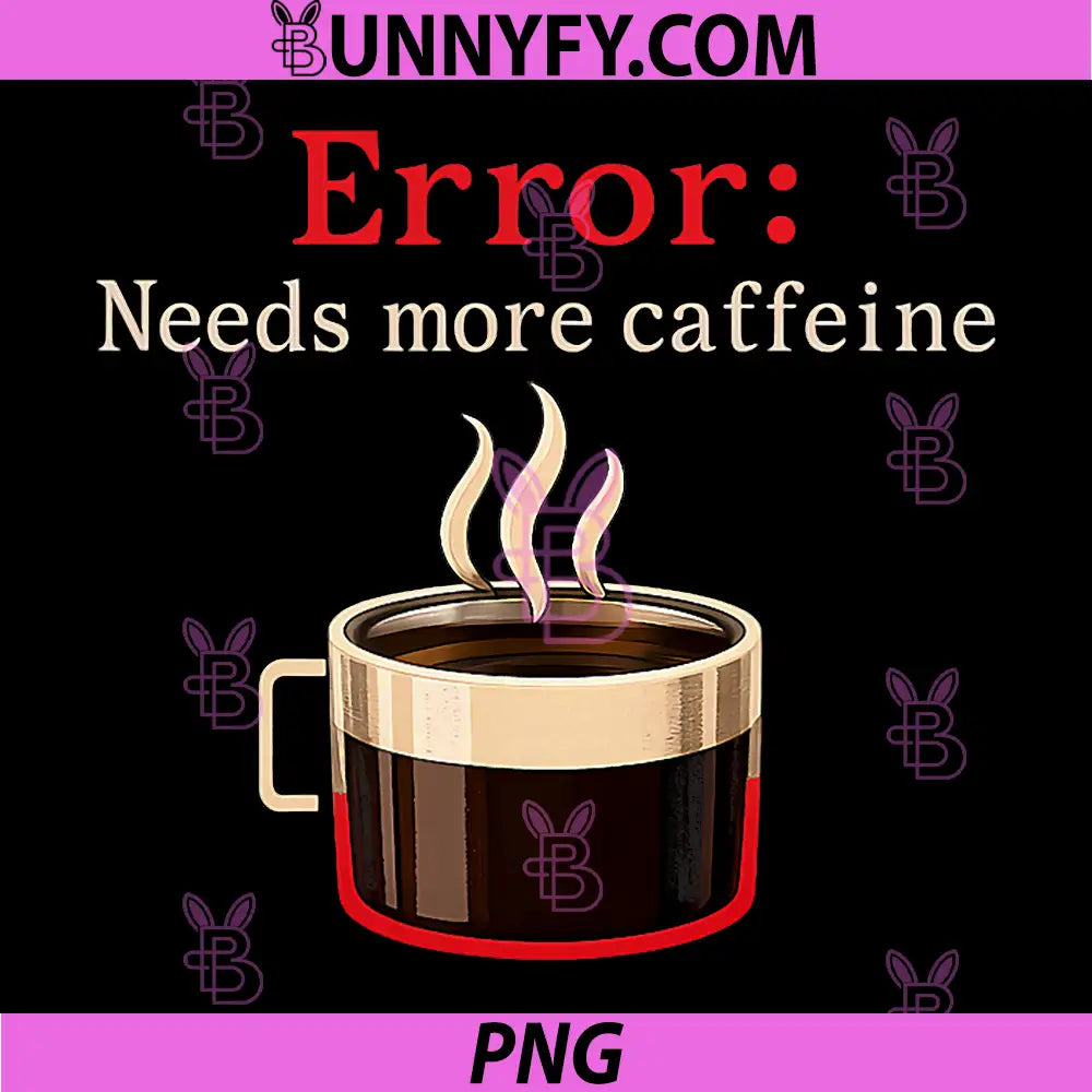 Error Needs More Caffeine PNG, IT Reboot Coffee Humor PNG