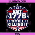 Est 1776 Still Killing It PNG, Funny Patriotic USA Emblem PNG