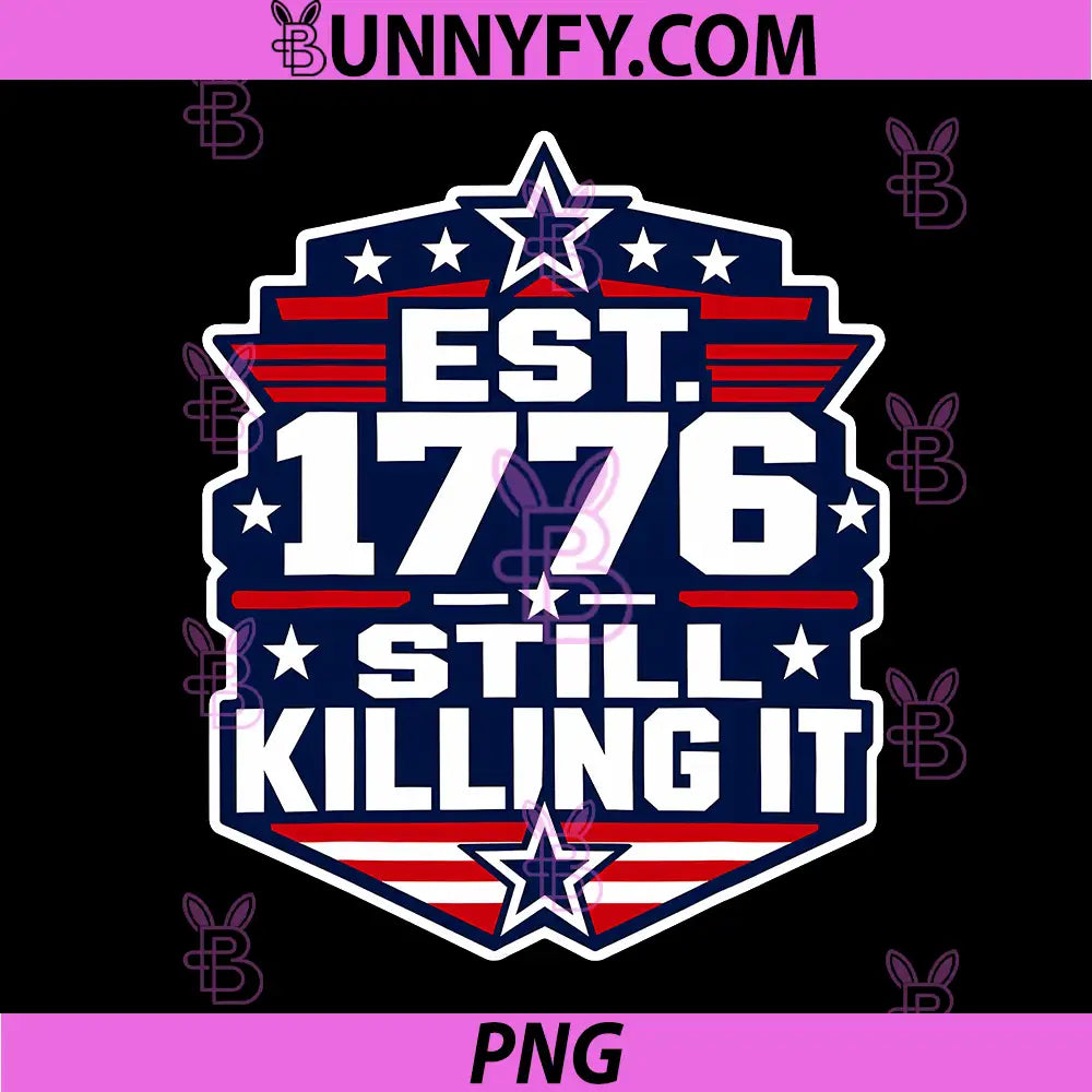 Est 1776 Still Killing It PNG, Funny Patriotic USA Emblem PNG