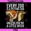 Every Zoo is A Petting Zoo PNG, Unless You're A Little Bitch PNG