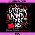 Everybody Wants to Be Us PNG, Self Love Confident Quote PNG