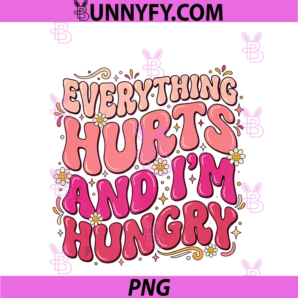 Everything Hurts And Im Hungry PNG, Funny Workout Gym Fitness PNG