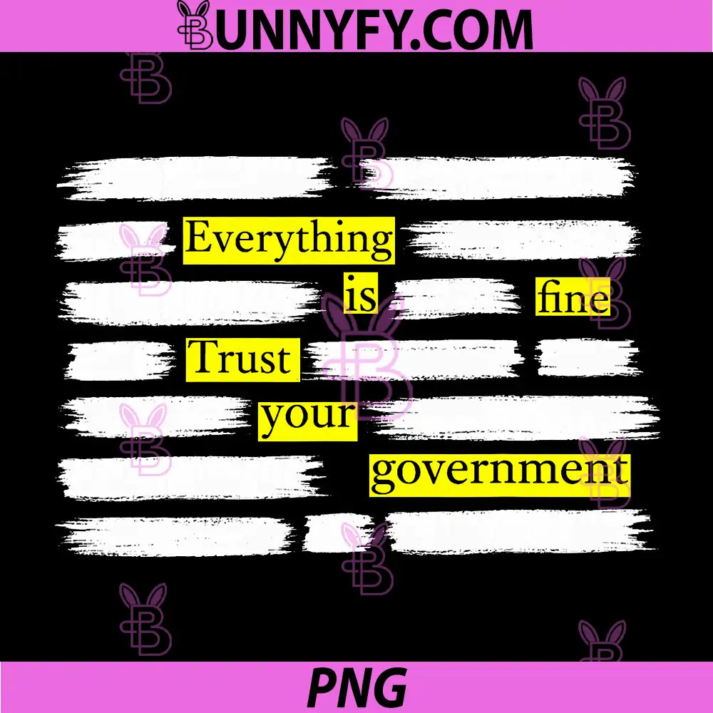 Everything is Fine PNG, Trust Your Government PNG