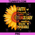 Faith Does Not Make Things PNG, Easy It Makes Them Possible PNG