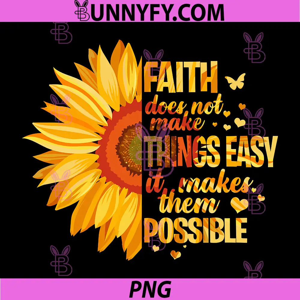 Faith Does Not Make Things PNG, Easy It Makes Them Possible PNG