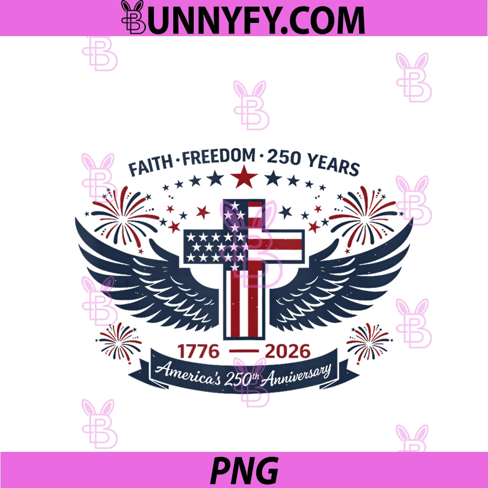 Faith Freedom 250 Years 1776-2026 America PNG, 4th Of July PNG