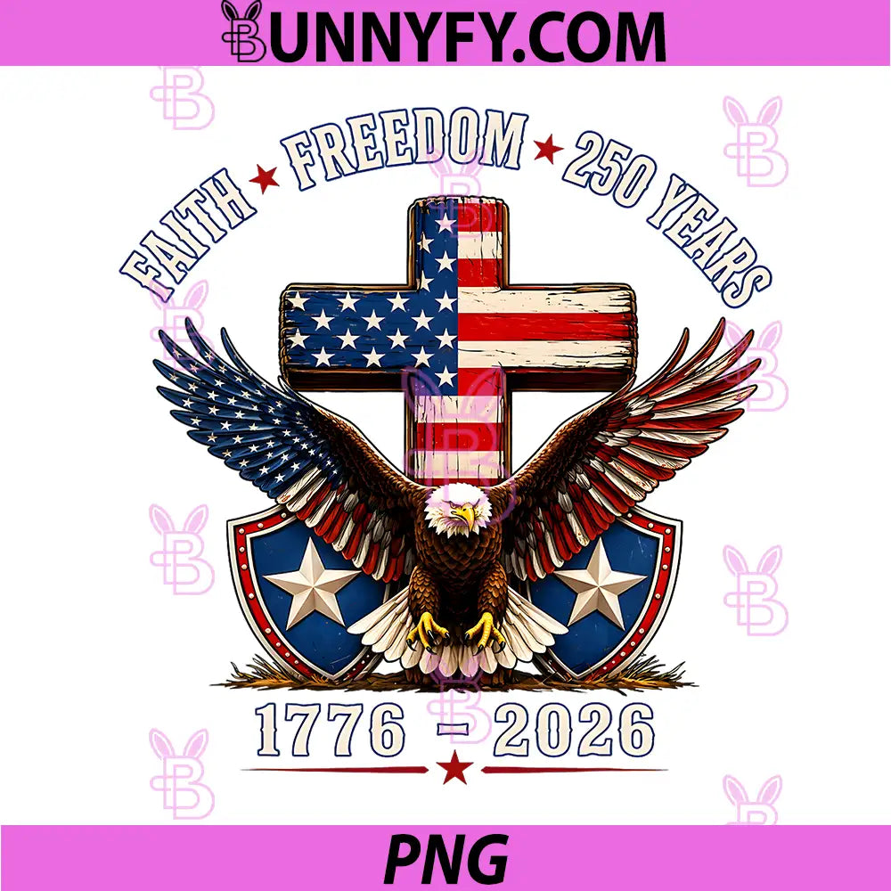 Faith Freedom 250 Years PNG, 250th Anniversary USA Independence PNG
