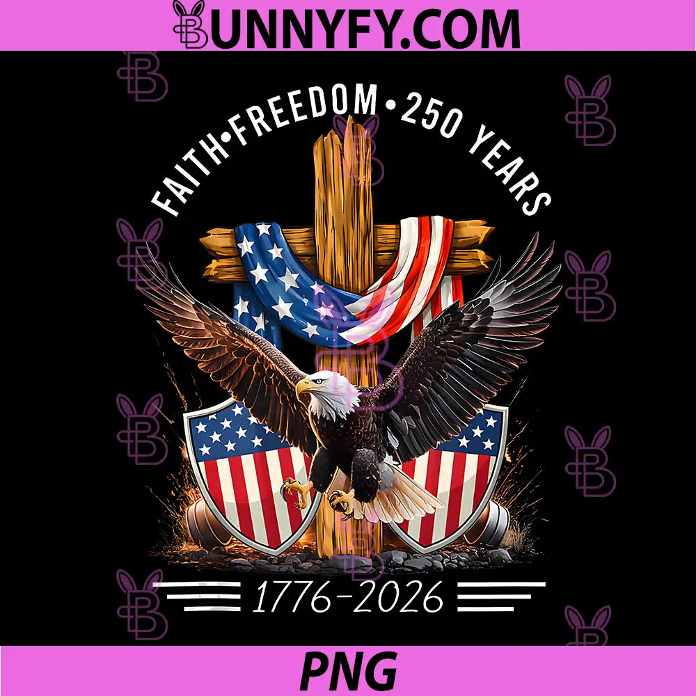 Faith Freedom 250 Years PNG, Christian Cross Eagle 4th of July PNG