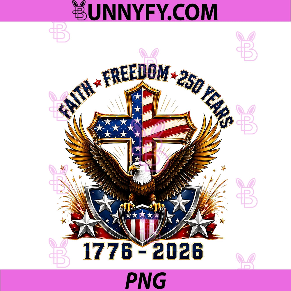 Faith Freedom 250 Years PNG, 250th Anniversary USA Independence PNG