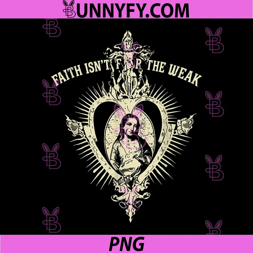 Faith Isnt for The Weak PNG, Christian Sacred Heart Graphic PNG