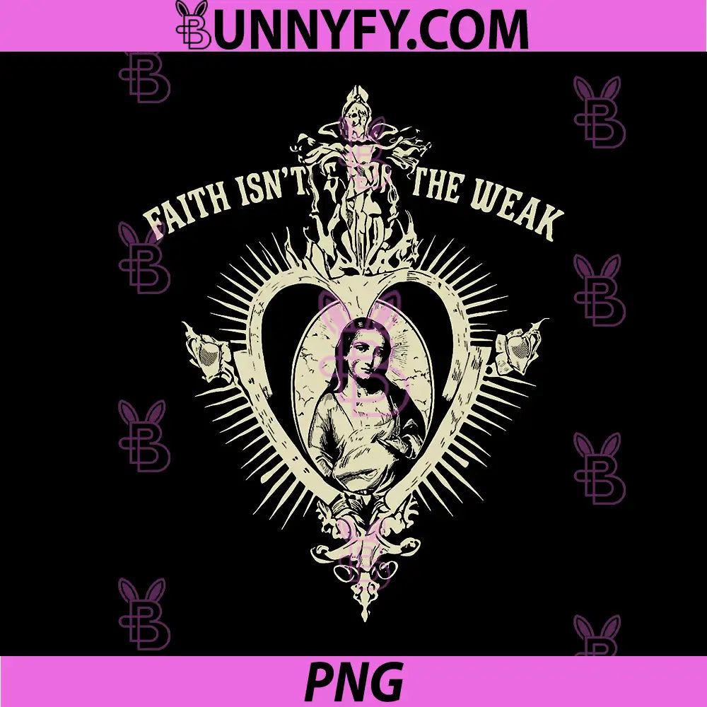 Faith Isn’t for The Weak PNG, Faith PNG