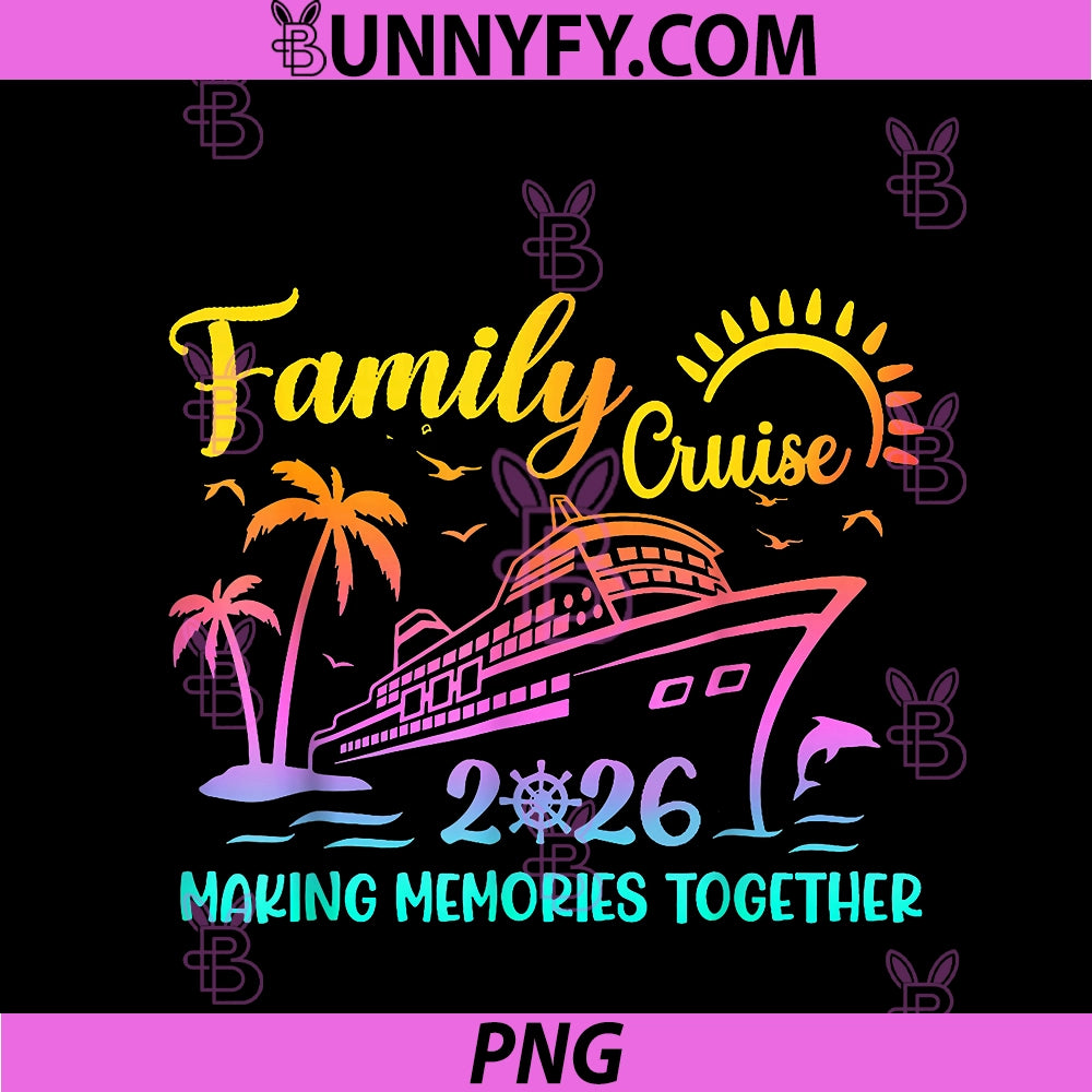 Family Cruise 2026 PNG, Making Memories Together Matching Group PNG