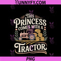 Farming Farmer Girl Female Tractor PNG, This Princess Comes With PNG