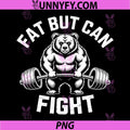 Fat But Can Fight PNG, Powerlifting Bear Gym Motivation PNG