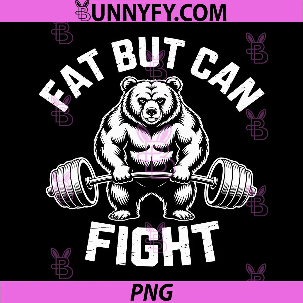Fat But Can Fight PNG, Powerlifting Bear Gym Motivation PNG