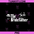 The Bridefather Wedding Parody Design PNG, Funny Father Of Bride PNG