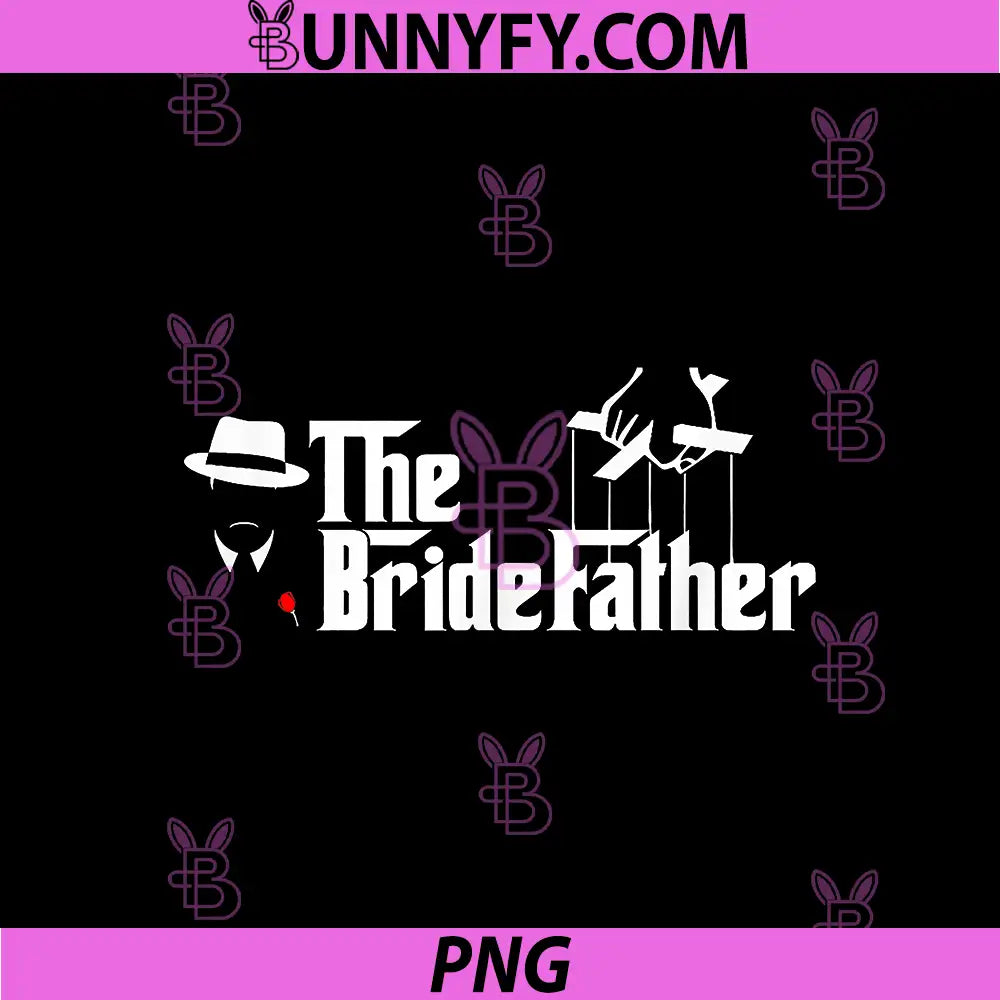The Bridefather Wedding Parody Design PNG, Funny Father Of Bride PNG