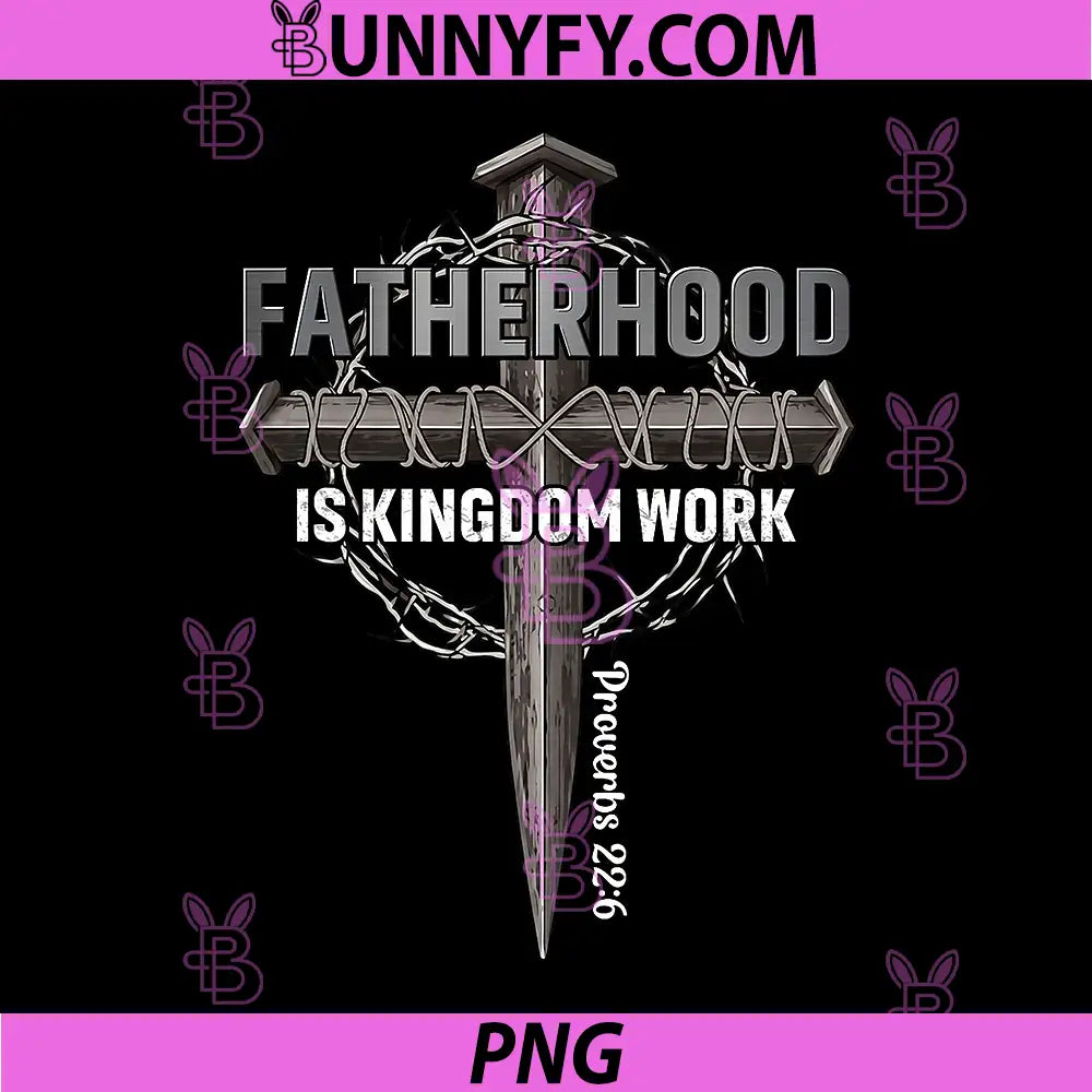Fatherhood is Kingdom Work PNG, Jesus Dad Fathers Day PNG