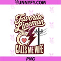 Favorite Lineman Calls Me Wife PNG, Lineman Wife Saying PNG