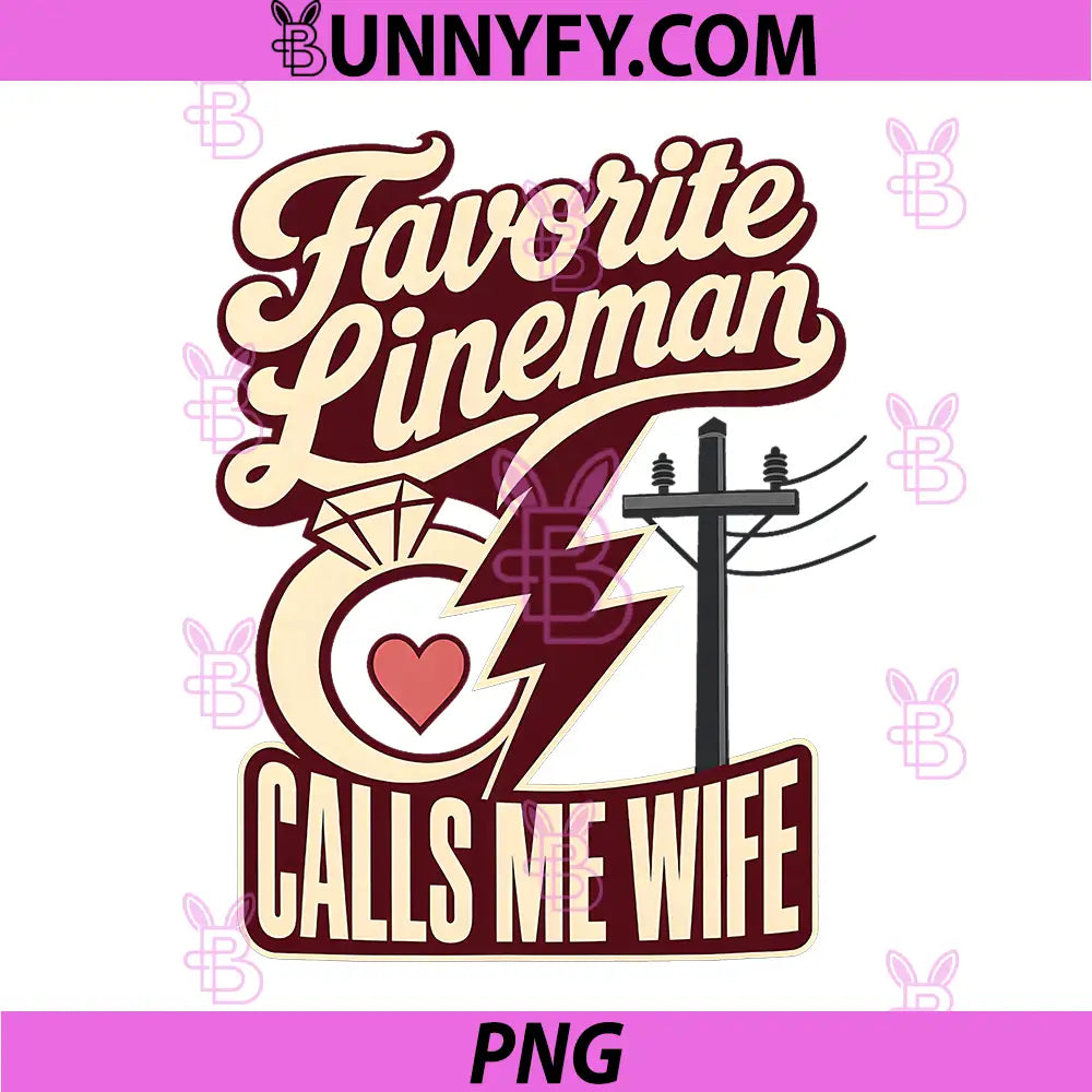 Favorite Lineman Calls Me Wife PNG, Lineman Wife Saying PNG