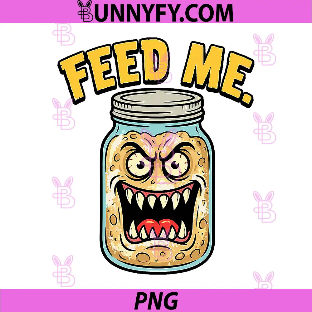 Feed Me PNG, Sourdough Starter Monster PNG, Funny Bread Baking PNG