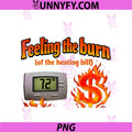 Feeling The Burn Heating Bill PNG, Thermostat Humor PNG