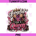 Fight Like A Queen PNG, Breast Cancer Fighter PNG