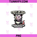 First Of All I'm A Delight PNG, Sarcastic Possum PNG
