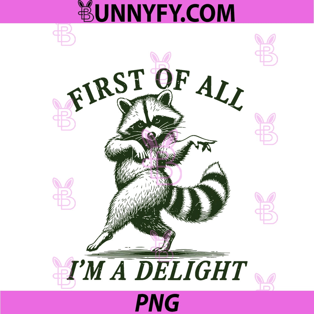 First Of All I'm A Delight Raccoon Feral PNG, Funny Raccoon Women PNG